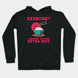 Exercise? I Thought You Said Extra Rice Hoodie